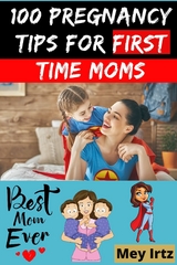 100 Pregnancy Tips for First Time Moms - Mey Irtz