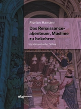 Das Renaissanceabenteuer, Muslime zu bekehren -  Florian Hamann