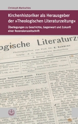 Kirchenhistoriker als Herausgeber der "Theologischen Literaturzeitung" - Christoph Markschies