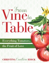 From Vine to Table -  Christina Cavallaro Edick