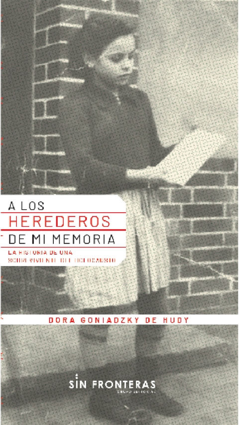 A los herederos de mi memoria - Dora Goniadzky De Hudy