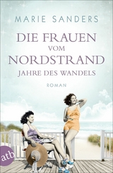 Die Frauen vom Nordstrand - Jahre des Wandels -  Marie Sanders