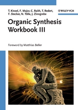 Organic Synthesis Workbook III - Tom Kinzel, Felix Major, Christian Raith, Thomas Redert, Florian Stecker, Nina Tölle, Julia Zinngrebe