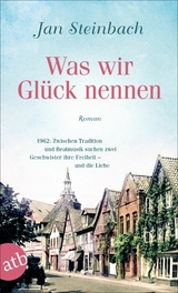 Was wir Glück nennen -  Jan Steinbach