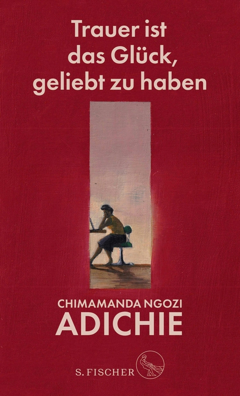 Trauer ist das Glück, geliebt zu haben -  Chimamanda Ngozi Adichie