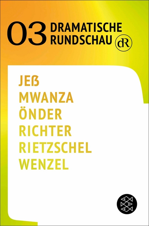 Dramatische Rundschau 03 - Caren Jeß, Fiston Mwanza Mujila, Yade Yasemin Önder, Falk Richter, Lukas Rietzschel, Olivia Wenzel