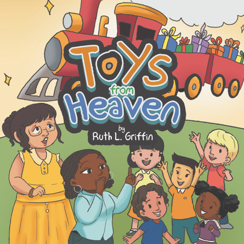 Toys from Heaven -  Ruth L. Griffin