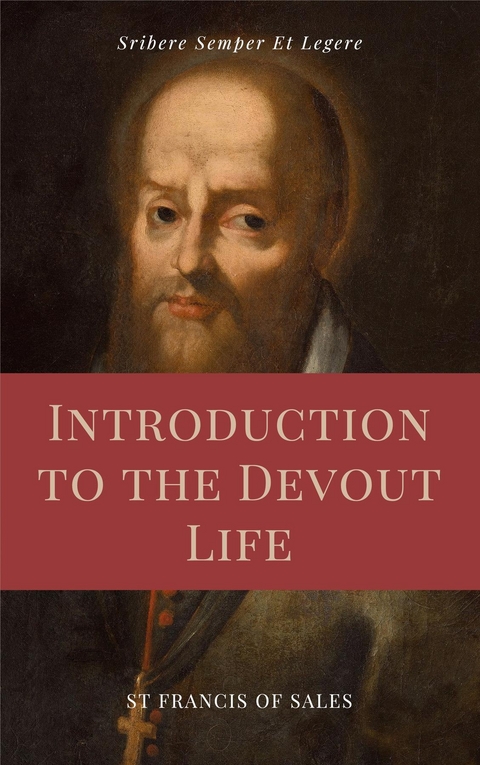 Introduction to the Devout Life (Annotated) -  St Francis de Sales
