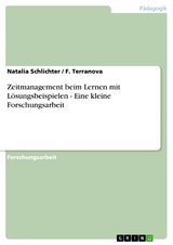 Zeitmanagement beim Lernen mit Lösungsbeispielen - Eine kleine Forschungsarbeit - Natalia Schlichter, F. Terranova