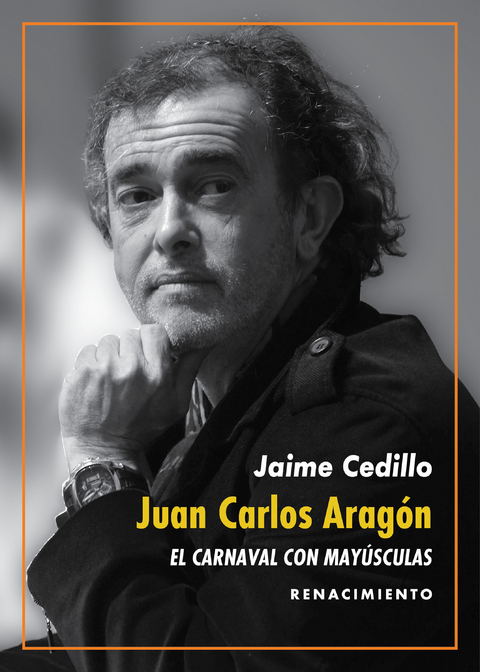 Juan Carlos Aragón: El Carnaval con mayúsculas - Jaime Cedillo