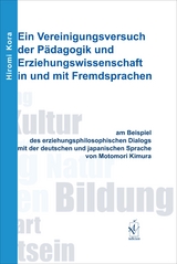 Ein Vereinigungsversuch der Pädagogik und Erziehungswissenschaft in und mit Fremdsprachen - Hiromi Kora