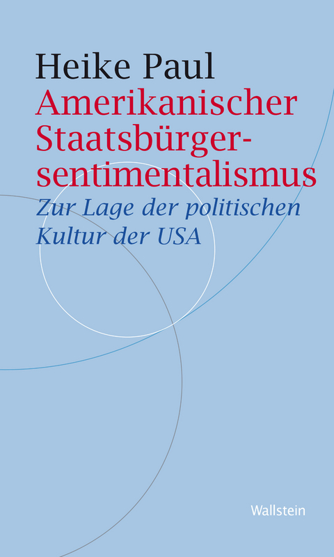 Amerikanischer Staatsbürgersentimentalismus - Heike Paul