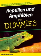 Reptilien und Amphibien für Dummies - Bartlett, Patricia