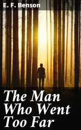 The Man Who Went Too Far - E. F. Benson