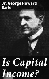 Is Capital Income? - Jr. George Howard Earle