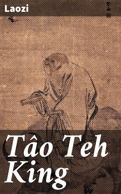 Tâo Teh King -  Laozi