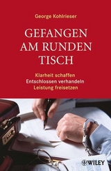 Gefangen am runden Tisch - George Kohlrieser