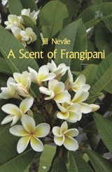 Scent of Frangipani -  Jill Nevile