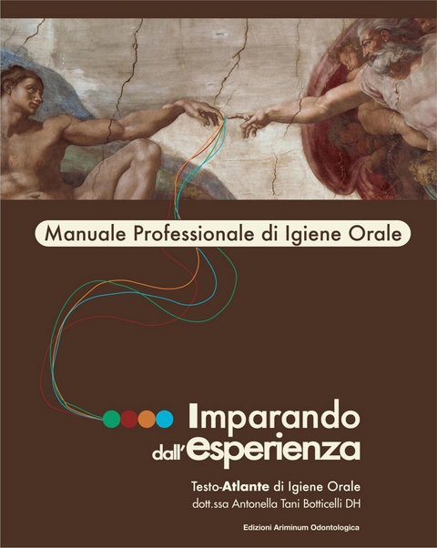 Imparando dall'esperienza. Manuale professionale di igiene orale - Antonella Tani Botticelli