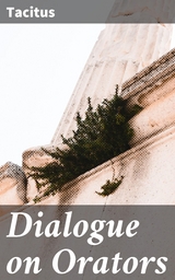 Dialogue on Orators -  Tacitus