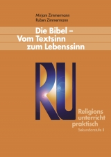 Die Bibel – Vom Textsinn zum Lebenssinn - Mirjam Zimmermann, Ruben Zimmermann