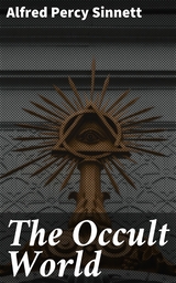 The Occult World - Alfred Percy Sinnett