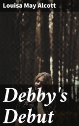 Debby's Debut - Louisa May Alcott