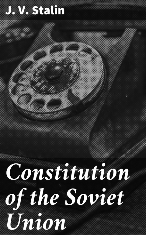 Constitution of the Soviet Union - J. V. Stalin