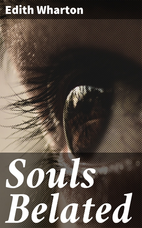 Souls Belated - Edith Wharton