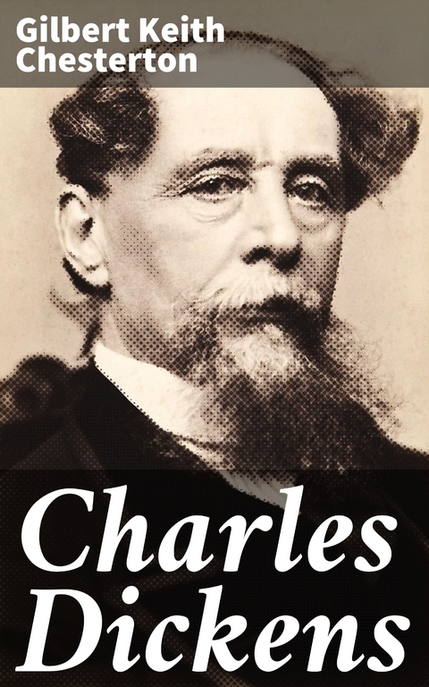 Charles Dickens - Gilbert Keith Chesterton