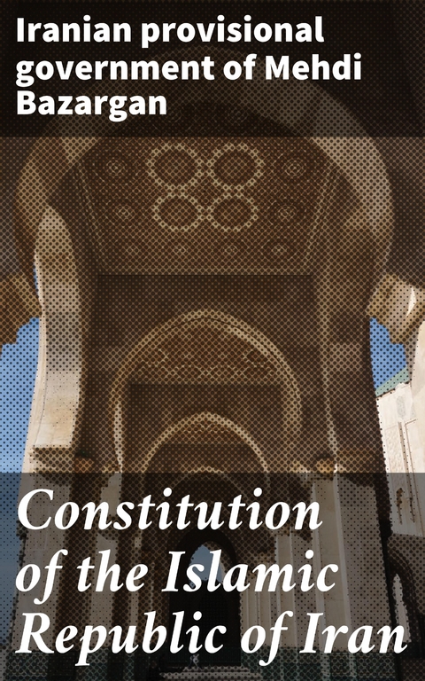 Constitution of the Islamic Republic of Iran - Iranian provisional government of Mehdi Bazargan