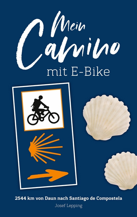 Mein Camino mit E-Bike - Josef Lepping