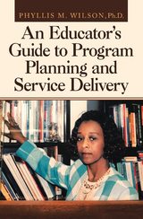 An Educator's Guide to Program Planning and Service Delivery - Phyllis M. Wilson Ph.D.