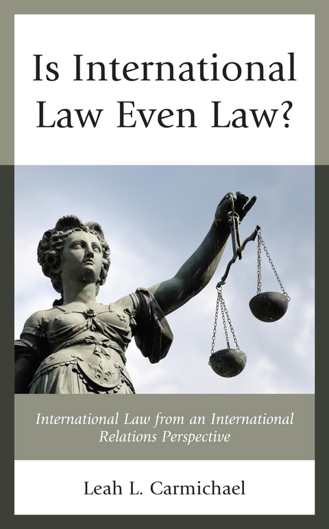 Is International Law Even Law? -  Leah L. Carmichael