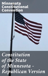 Constitution of the State of Minnesota — Republican Version - Minnesota Constitutional Convention