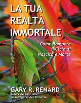La tua realtà immortale - Gary R. Renard