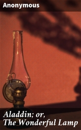 Aladdin; or, The Wonderful Lamp -  Anonymous