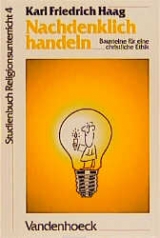 Studienbuch Religionsunterricht Sekundarstufe II. Fragen, Positionen, Impulse / Nachdenklich handeln - Karl F Haag