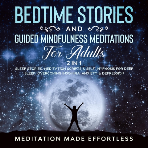 Bedtime Stories And Guided Mindfulness Meditations For Adults (2 In 1) -  Meditation Made Effortless