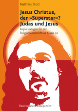 Jesus Christus, der »Superstar«? – Judas und Jesus - Matthias Storz
