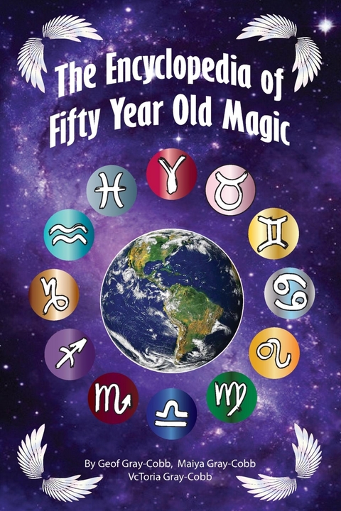 Encyclopedia of Fifty Year Old Magic - VcToria Gray-Cobb, Geof Gray-Cobb, Maiya Gray-Cobb