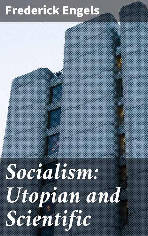 Socialism: Utopian and Scientific - Frederick Engels