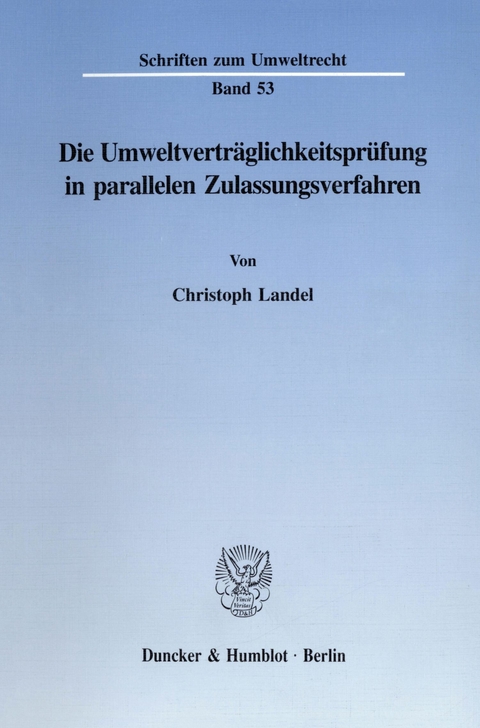 Die Umweltverträglichkeitsprüfung in parallelen Zulassungsverfahren. -  Christoph Landel