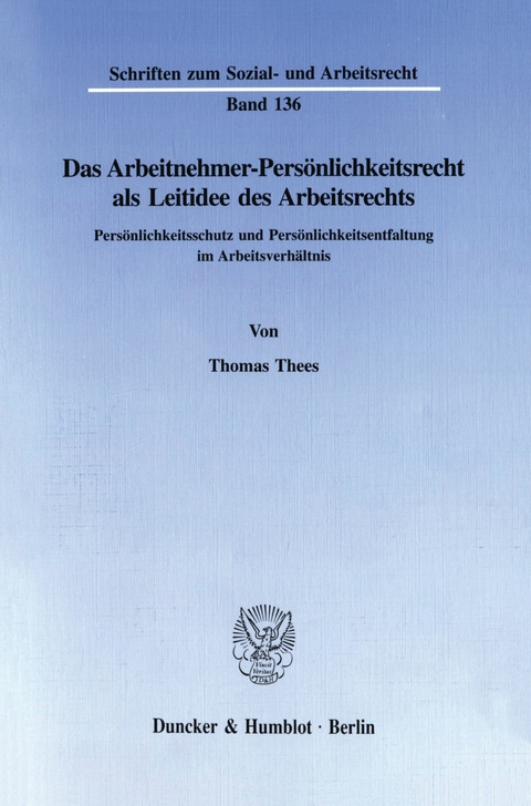 Das Arbeitnehmer-Persönlichkeitsrecht als Leitidee des Arbeitsrechts. -  Thomas Thees