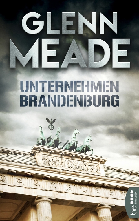 Unternehmen Brandenburg -  Glenn Meade