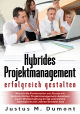 Hybrides Projektmanagement erfolgreich gestalten - Justus M. Dumont