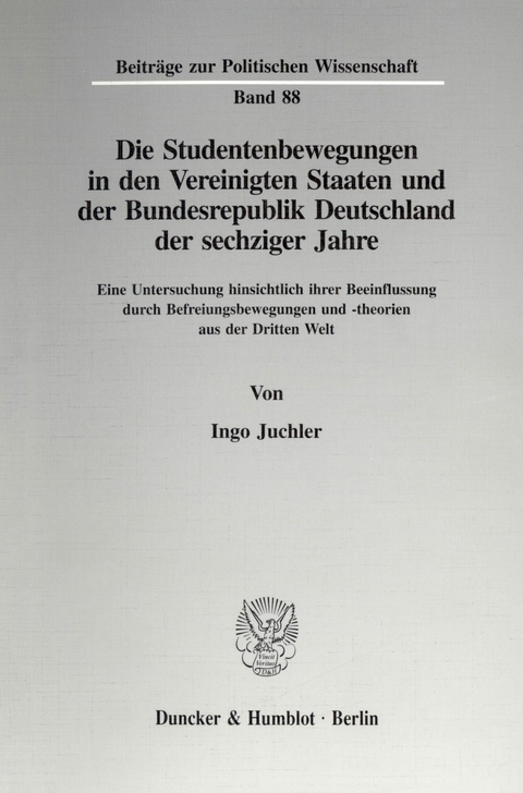 Die Studentenbewegungen in den Vereinigten Staaten und der Bundesrepublik Deutschland der sechziger Jahre. -  Ingo Juchler