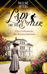 Die Lady und der Butler – Das Geheimnis des Rosenzimmers - Pauline Peters
