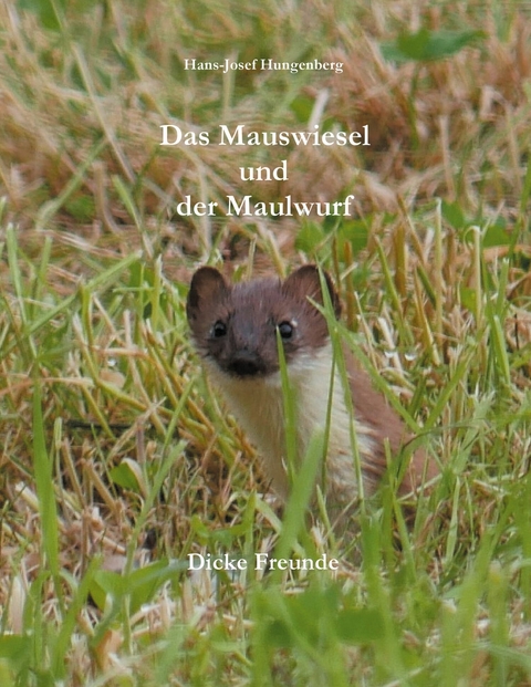 Das Mauswiesel und der Maulwurf -  Hans-Josef Hungenberg