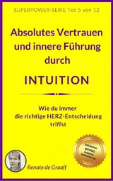 INTUITION - Vertrauen & innere Führung - Renate de Graaff